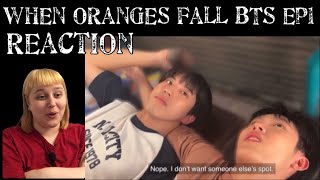 When oranges fall EP1 BTS REACTION