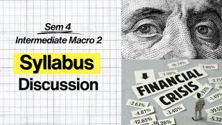2026 Sem 4 | Intermediate Macroeconomics 2 | Syllabus Discussion |  BA Hons Economics