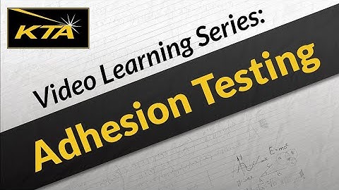 KTA Video Learning Series: Adhesion Testing