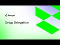 Track 16- Setup Delegation