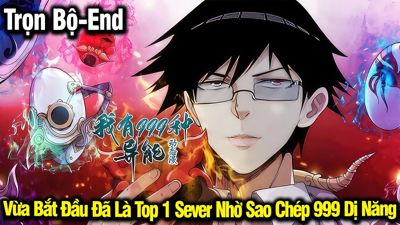 [Trọn Bộ-END] Vừa Bắt Đầu Đã Là Top 1 Sever Nhờ Sao Chép 999 Dị Năng | Review Truyện