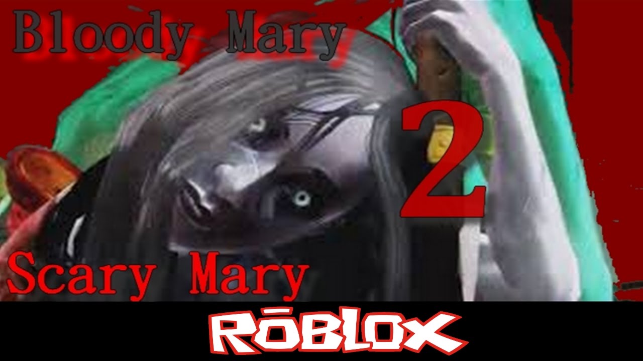 Bloody Mary 2 Scary Mary By Guttermagic Roblox Youtube - bloody mary 2 scary mary roblox walkthrough