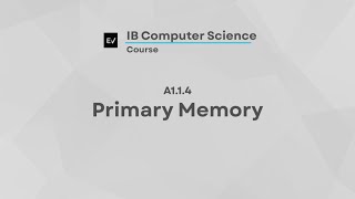 IB Computer Science A1.1.4 | Primary Memory