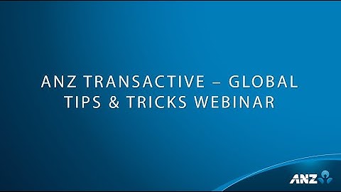 ANZ Transactive - Global: Tips & Tricks (16th Feb) Webinar