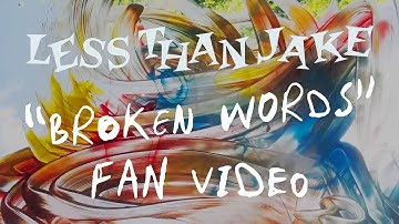 Less Than Jake - Broken Words (FAN VIDEO)