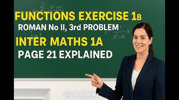 Functions Exercise 1b – Roman No II 3rd & 4th Problem Inter Maths 1A Page 21 Explained @eduwise4u