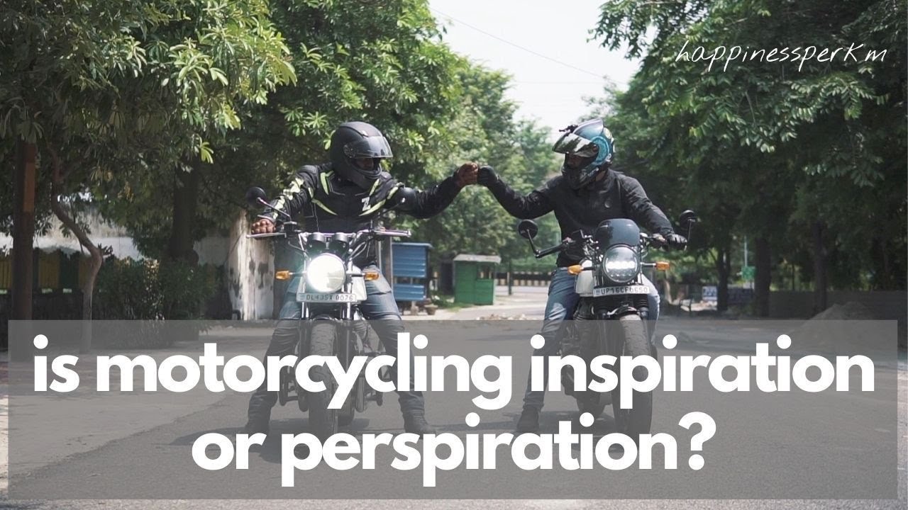 motorcycling is inspiration or perspiration? happinessperkm | ride more