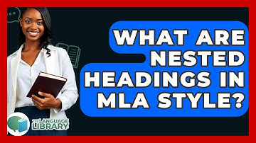 What Are Nested Headings In MLA Style? - The Language Library