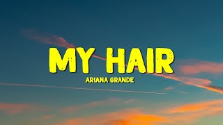 Ariana Grande - My Hair (Lyrics Video)