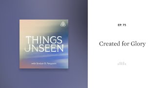 Created for Glory: Things Unseen with Sinclair B. Ferguson by Ligonier Ministries 4,095 views 2 weeks ago 6 minutes, 11 seconds