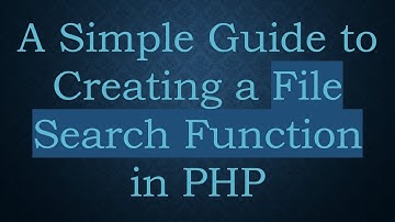 A Simple Guide to Creating a File Search Function in PHP