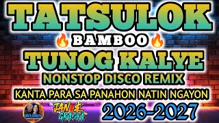 😢🎸TATSULOK ~ BAMBOO | TUNOG KALYE | NONSTOP DISCO REMIX | KANTA PARA SA PANAHON NATIN NGAYON 