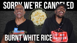 Burnt White Rice | Sorry We’re Canceled #181