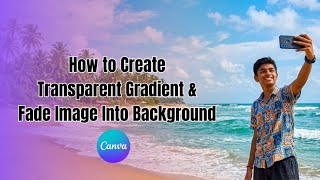 How To Create Transparent Gradient & Fade Image Into Background In Canva