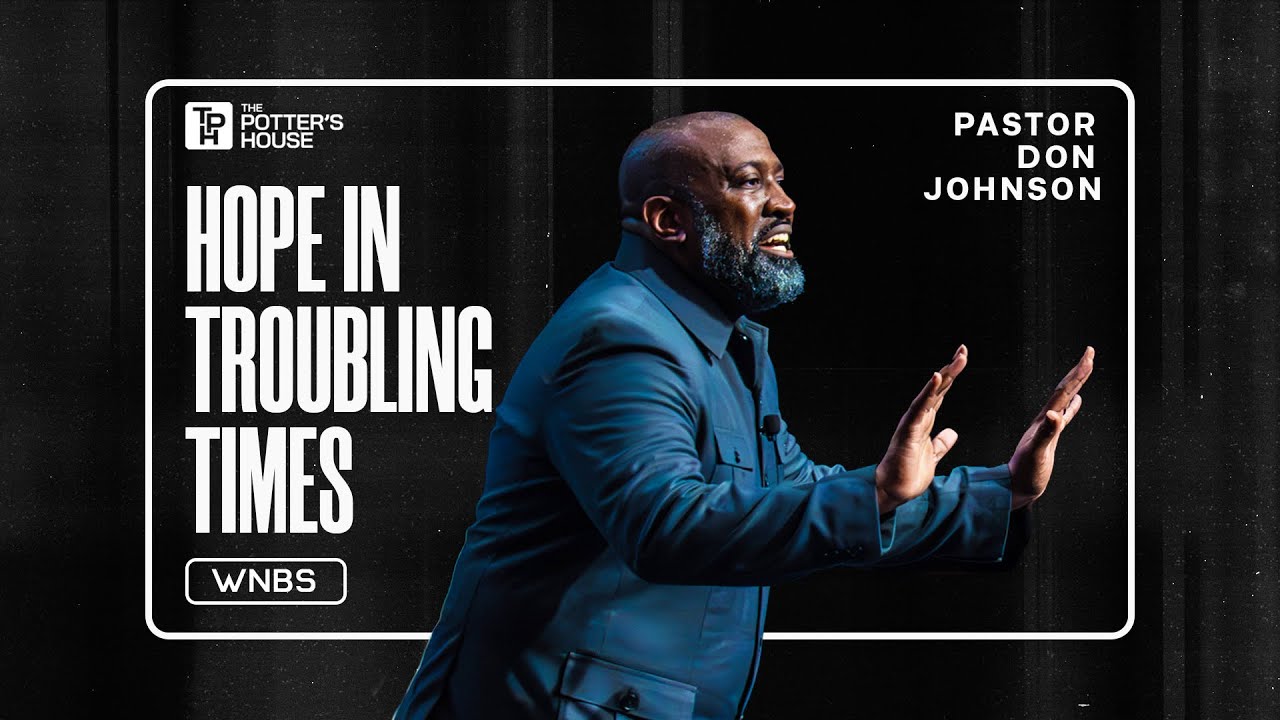 Hope in Troubling Times - Pastor Don Johnson