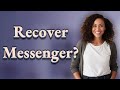 Can You Really Recover ‘Permanently’ Deleted Messenger Data?
