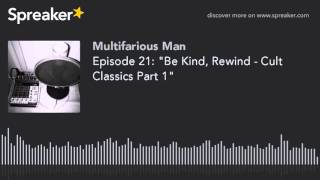 Episode 21: "Be Kind, Rewind - Cult Classics Part 1"