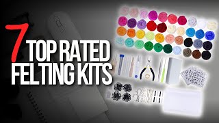 🧰Top 7 Best Felting Kits for All Skill Levels | Buying Guide