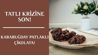 Tatlı Krizine Son Pratik Tarif - Karabuğday Patlaklı Çikolata
