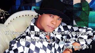 Mk Group, Featuring, Shem Karenga .. Mbelaombwe . Lister Elia On Keyboards