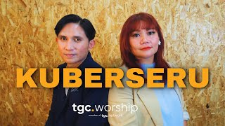 Kuberseru by TGC Worship