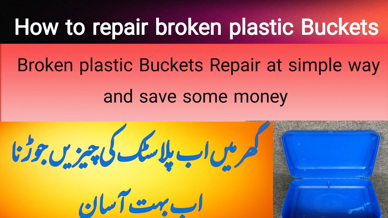 How to repair broken plastic Buckets_Broken plastic Buckets Repair at