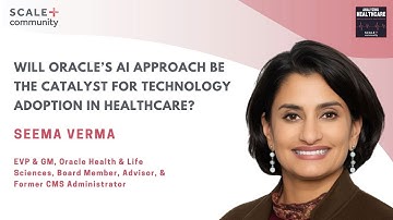 Will Oracle’s AI Approach be the Catalyst for Technology Adoption in Healthcare? Seema Verma, Oracle