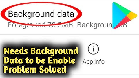 How do I Fix Play Store Needs Background Data to be Enabled Problem Solved