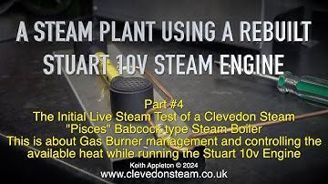 STEAM PLANT USING A REBUILT STUART 10V - PART #4