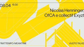 VUOTO talks - Nicolas Henninger (OfCA - collectif Exyzt)