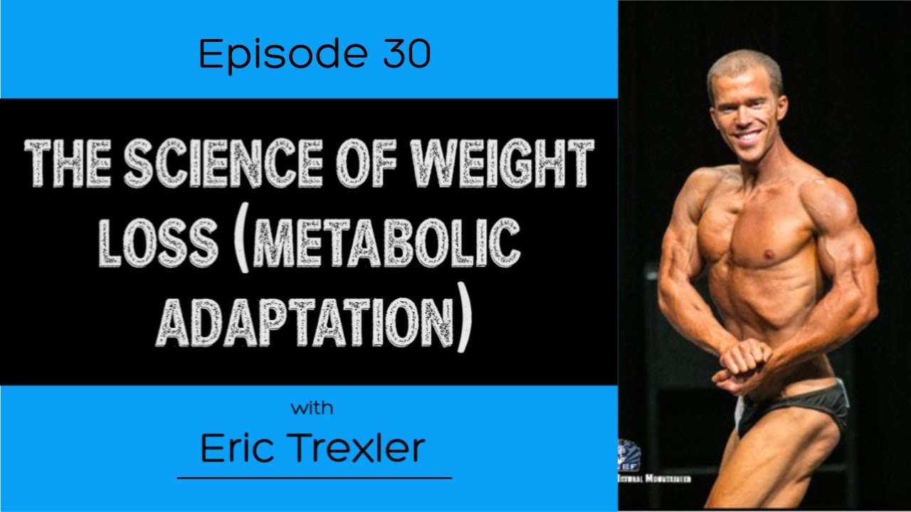 Ep. 30 The Science of Weight Loss (Metabolic Adaptation) YouTube