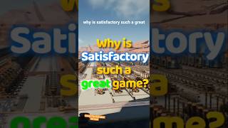 Why Is Satisfactory Such A Great Game? Factory Tour