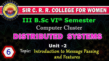 6. BSc - 3/6 - Distributed Systems - Unit 2 -  Introduction to Message Passing, Features