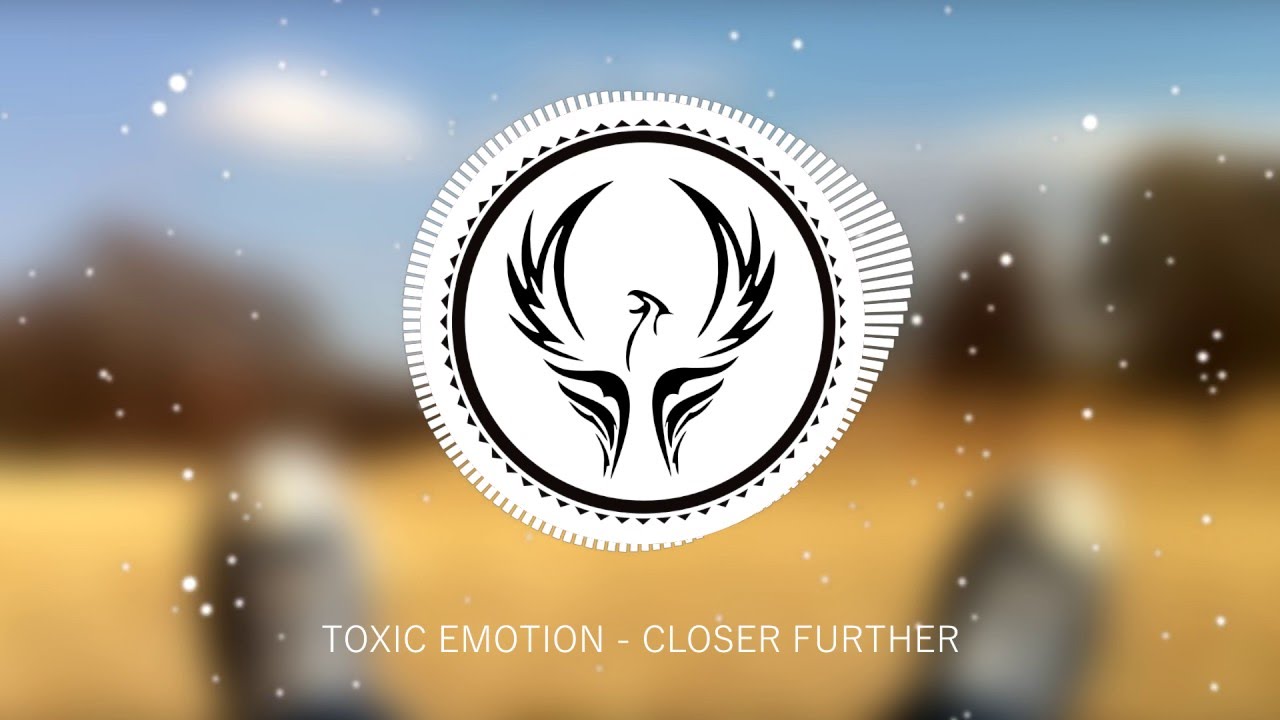 [Future Bass] Toxic Emotion - Closer Further