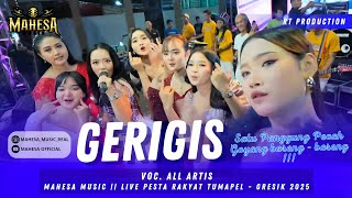 HEBOH!!! GERIGIS - ALL ARTIS || MAHESA MUSIK LIVE PESTA RAKYAT TUMAPEL 2025 - DUDUKSAMPEYAN - GRESIK