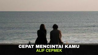 Download Lagu CEPMEK ( CEPAT MENCINTAI KAMU ) - ALIF CEPMEK ( Lirik Vidio ) MP3