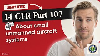 🚁 (FAA) 14 CFR Part 107 Explained: Drone Pilot Certification &amp; Operations