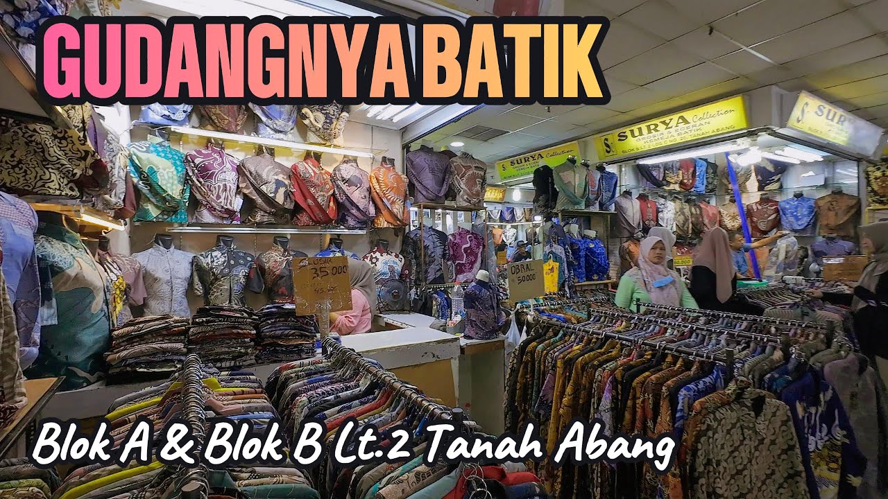 PUSAT BATIK MURAH DI BLOK A DAN BLOK B LANTAI 2 PASAR TANAH ABANG