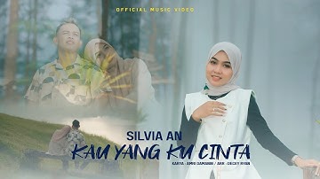 Silvia An - Kau Yang Ku Cinta ( Official Music Video)