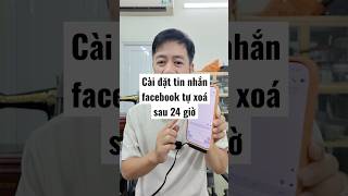 Cách để facebook tự xoá sau 24 giờ #tinnhan #facebook