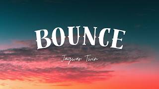 bounce - Jagwar Twin | Lirik