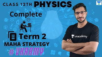 Class 12 Physics | Detailed Analysis of Term 2 Syllabus & Strategy | Vinod Kumar