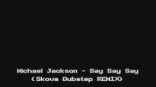 Michael Jackson - Say Say Say (SKOVA DUBSTEP REMIX)
