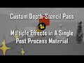 UE5 Tips &amp; Tricks - Multiple Effects from 1 Post Process Material (via Custom Depth-Stencil Pass)