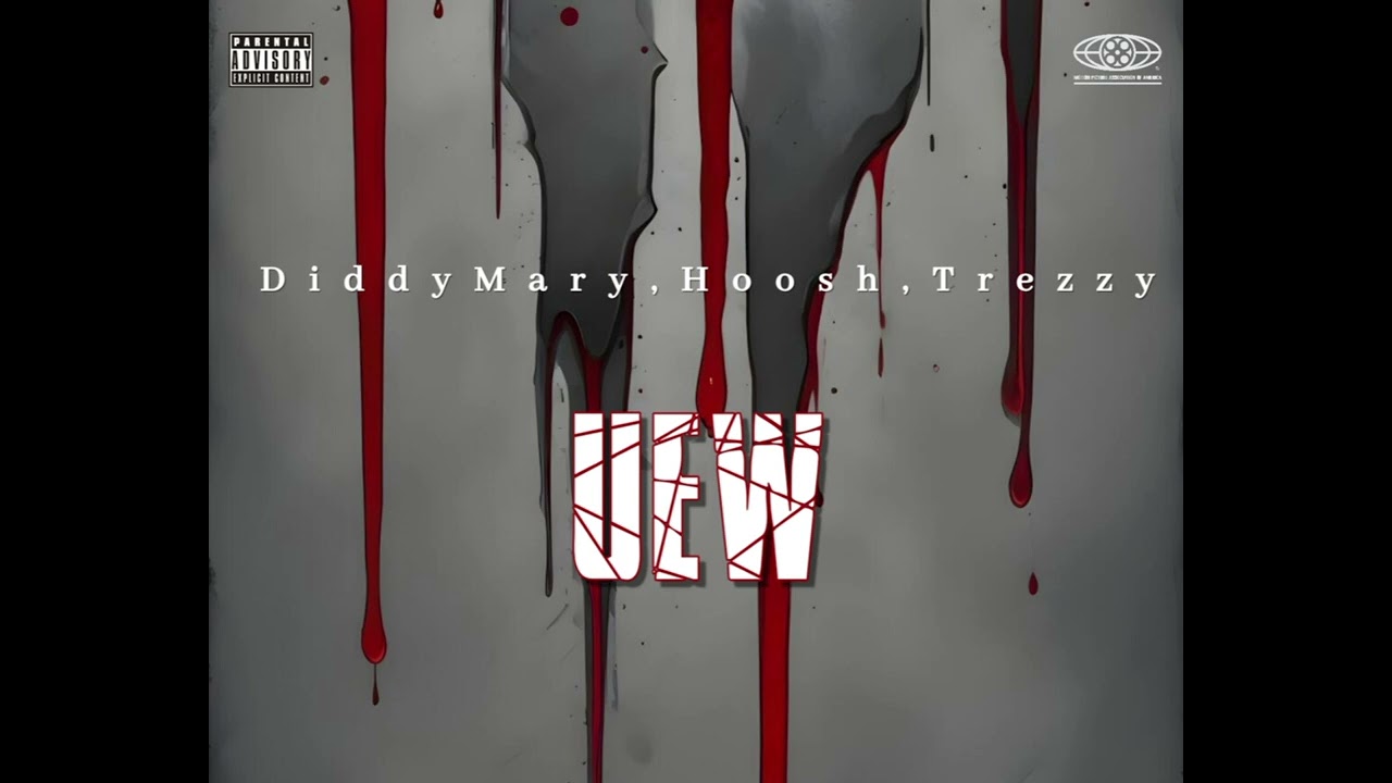 DIDDY MARY , HOOSH , TREZZY - UEW .(Prod Waxx)