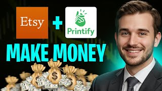 How to Make Money With Etsy and Printify (2026)