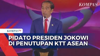 Resmi Ditutup, Jokowi Sebut KTT ASEAN Hasilkan 90 Dokumen dan Kesepakatan dengan Mitra