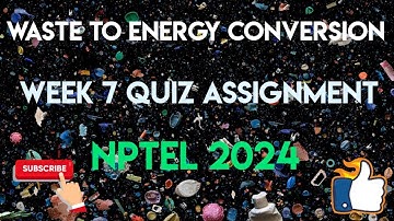 Waste to Energy Conversion Week 7 Quiz Assignment Solution | NPTEL 2024