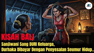 A BALI STORY 🔴 SANJIWANI, THE BEAUTIFUL, DISOBEDIENT GIRL, NOW REGRETS IT FOREVER