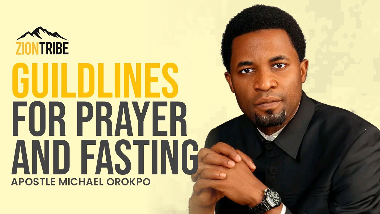 GUILDLINES FOR PRAYER AND FASTING || APOSTLE MICHAEL OROKPO #apostlemichaeloropko #sermon #prayer